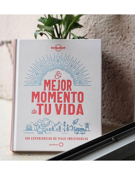 El Mejor Momento de tu vida. 100 Experiencias de Viaje Inolvidables