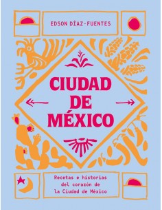 Ciudad de México: Recetas e...