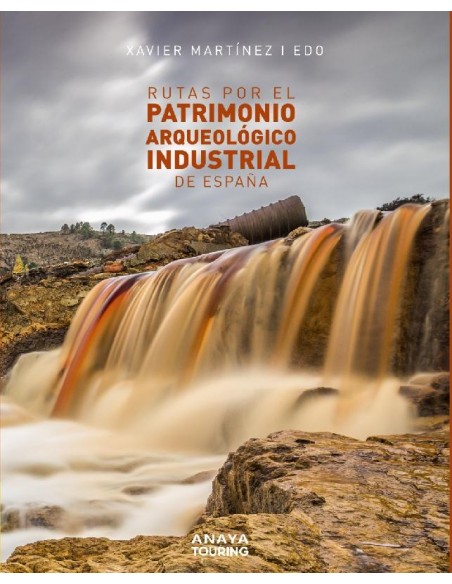 Rutas por el patrimonio arqueológico industrial de España
